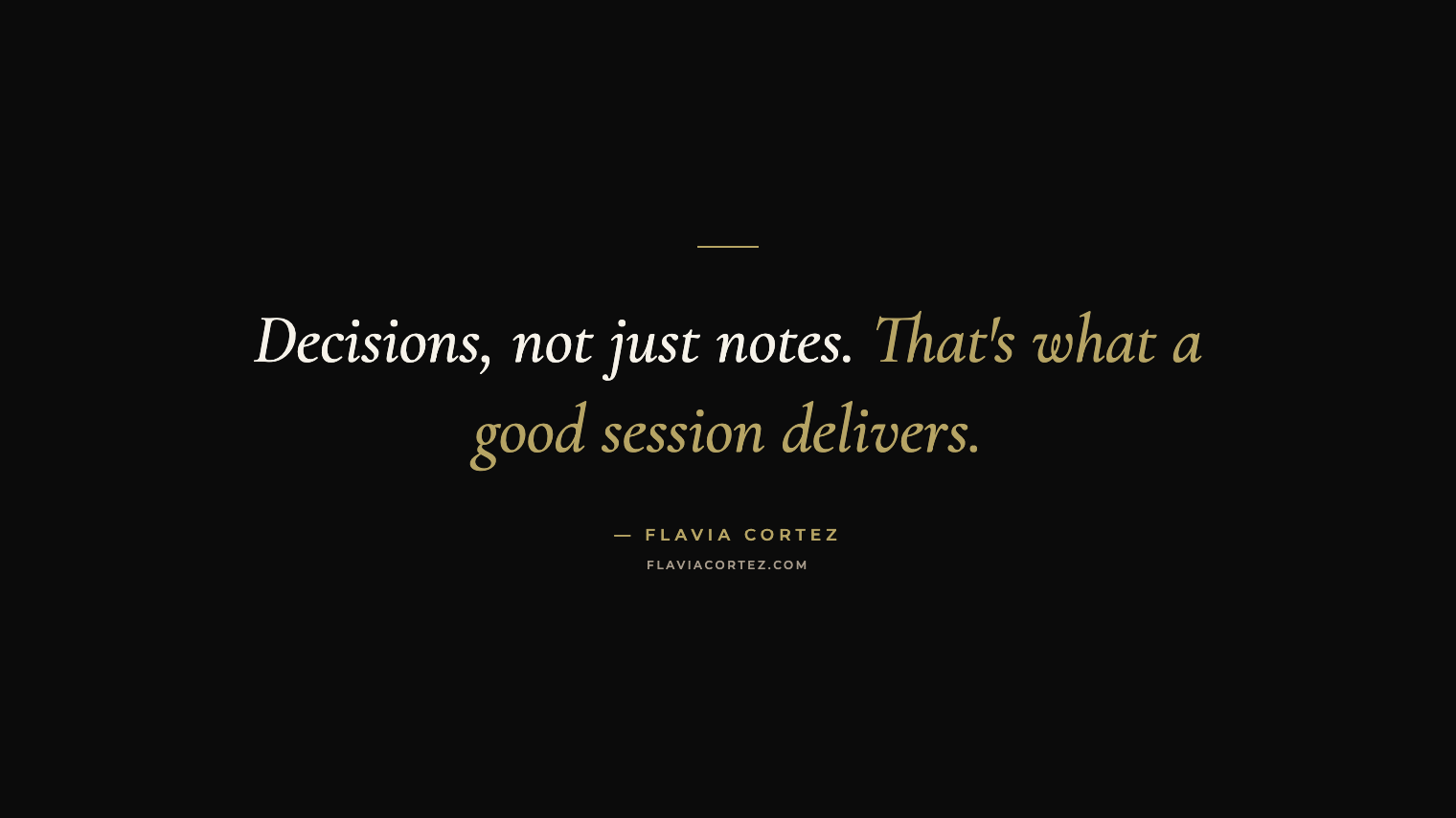 Decisions, not just notes — Flavia Cortez