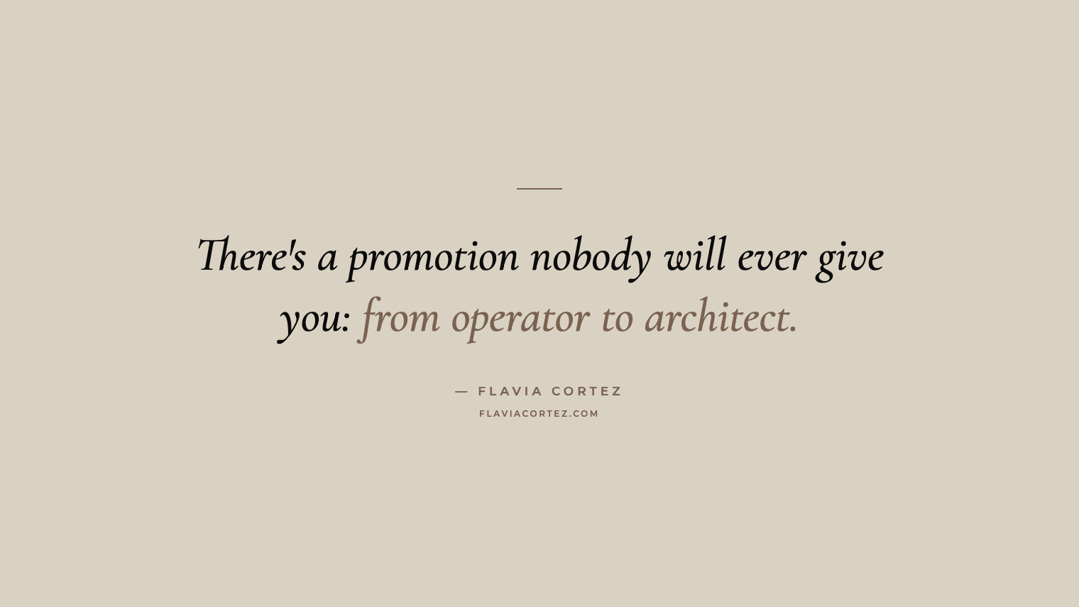 The promotion nobody will ever give you: from operator to architect — Flavia Cortez
