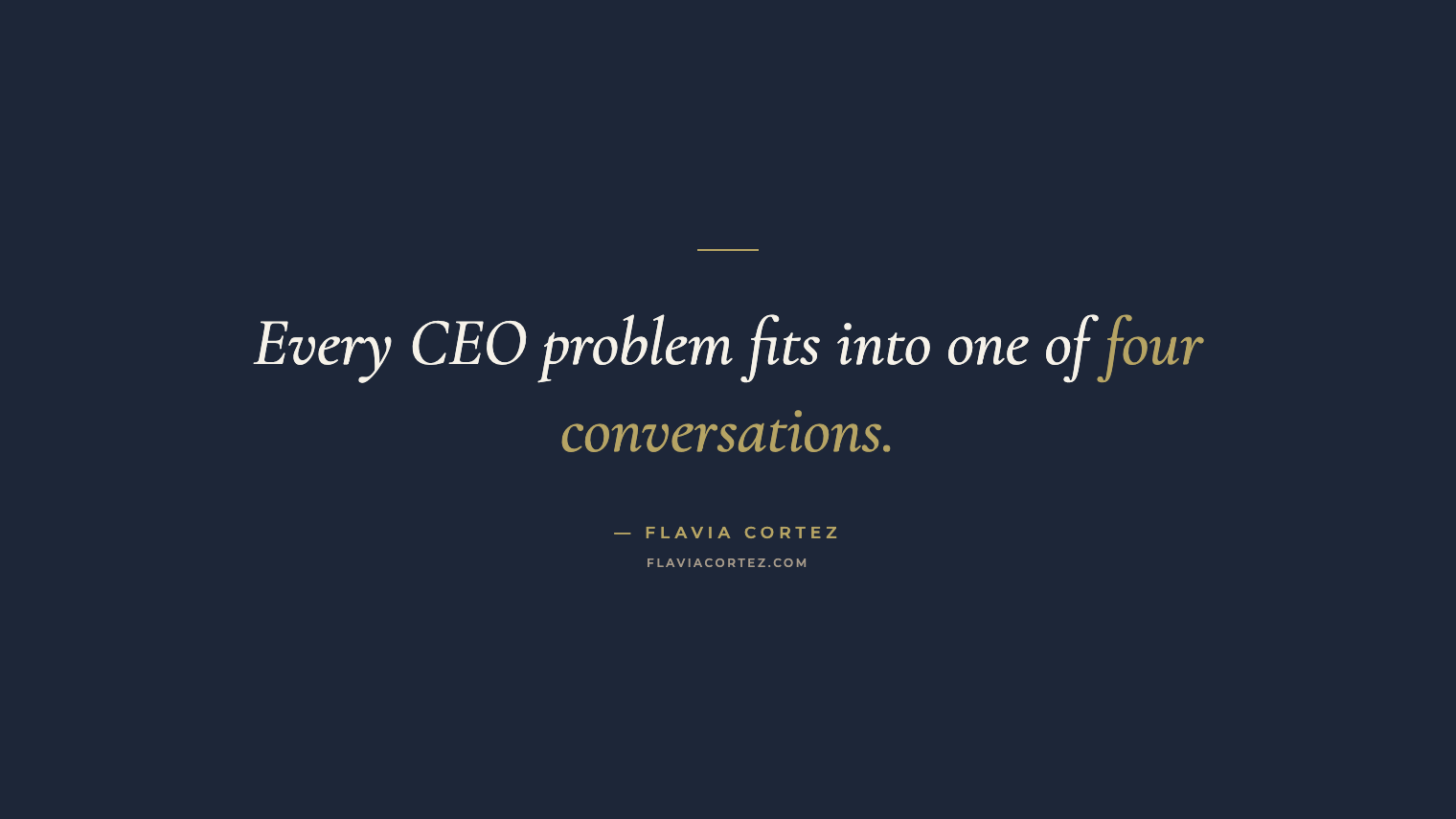 Every CEO problem fits into one of four conversations — Flavia Cortez